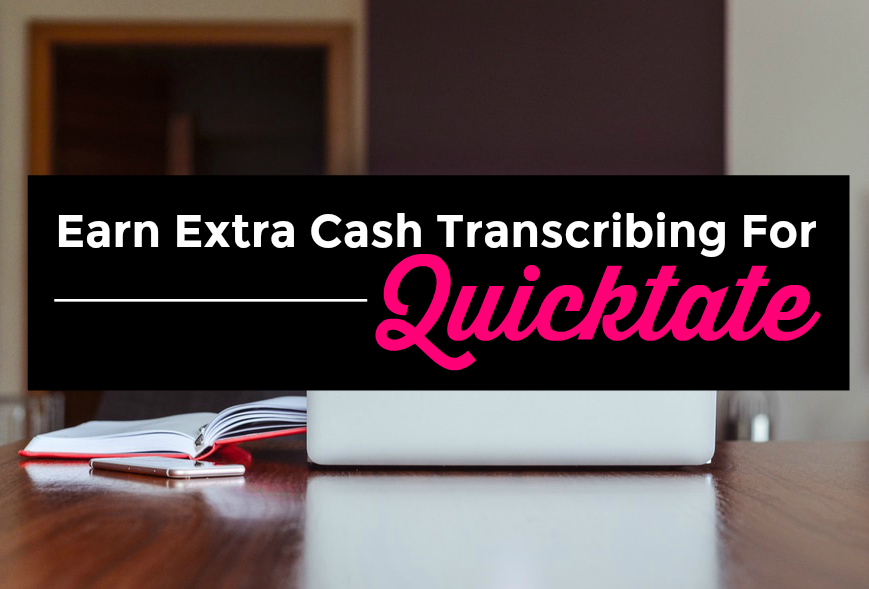 Quicktate Reviews - Is This Transcription Job Worth It?