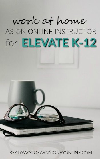 How you can work at home as an online K-12 instructor for Elevate K-12. You must have at least a high school diploma and one year of college to qualify.