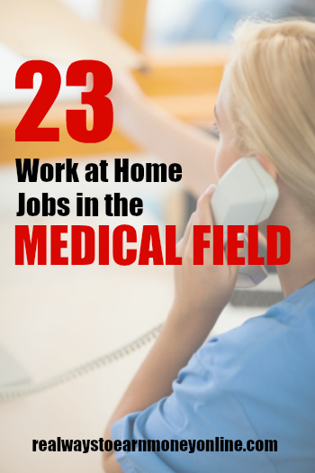 Here's a list of 23 work at home jobs in the medical field.