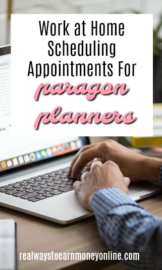 Work at home scheduling appointments for Paragon Planners.