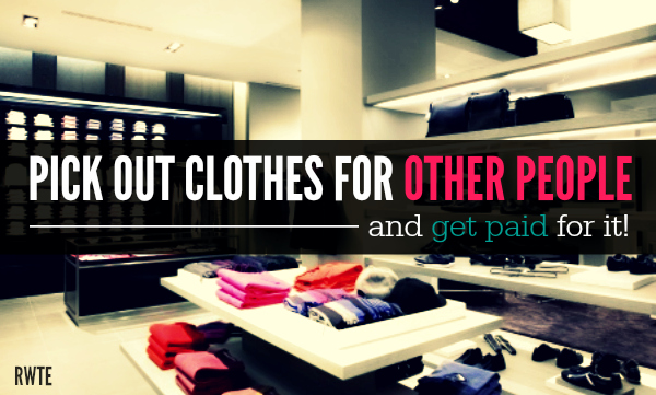 How to pick out clothes for other people and get paid for it!