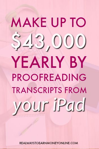 Make up to $43,000 yearly by proofreading transcripts from your iPad.