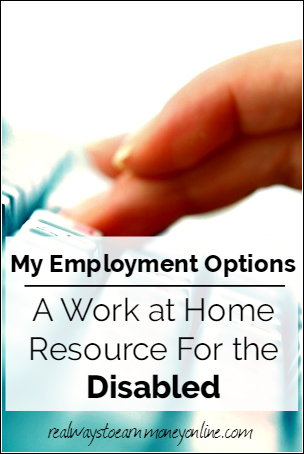 My Employment Options - a great work at home resource for the disabled.