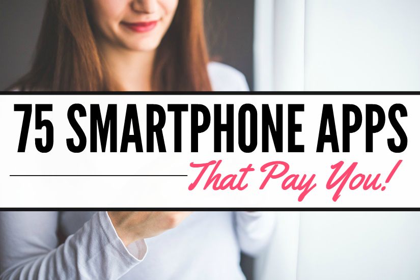 The Massive List of 75 Smartphone Apps That Pay