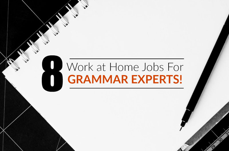 8 work at home jobs for grammar experts!