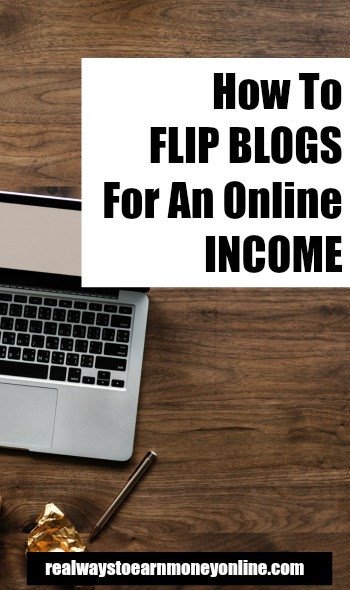 How to flip blogs for an online income.