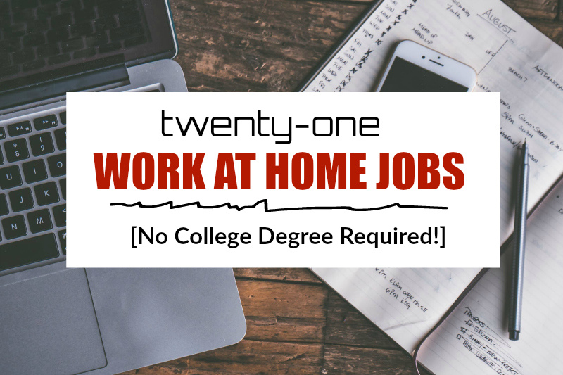 Work from home jobs - no college degree required.