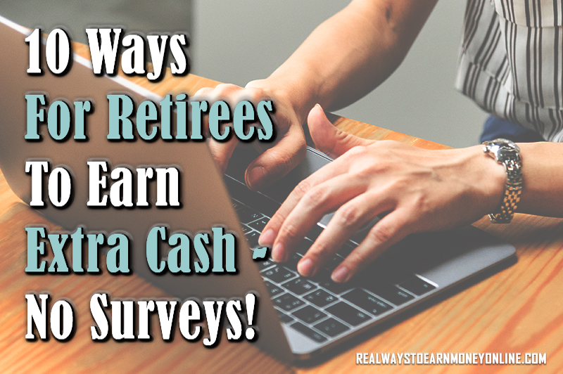 10 ways for retirees to earn extra cash - no surveys