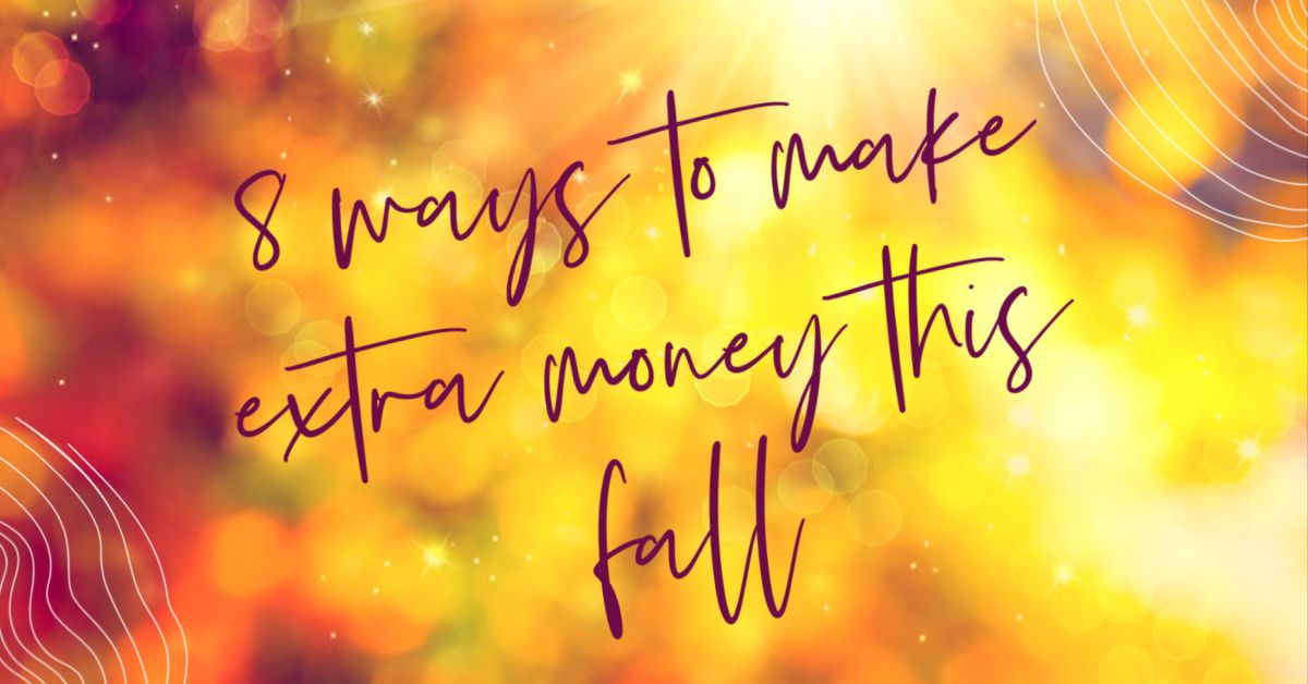 8 ways to make extra money this fall.
