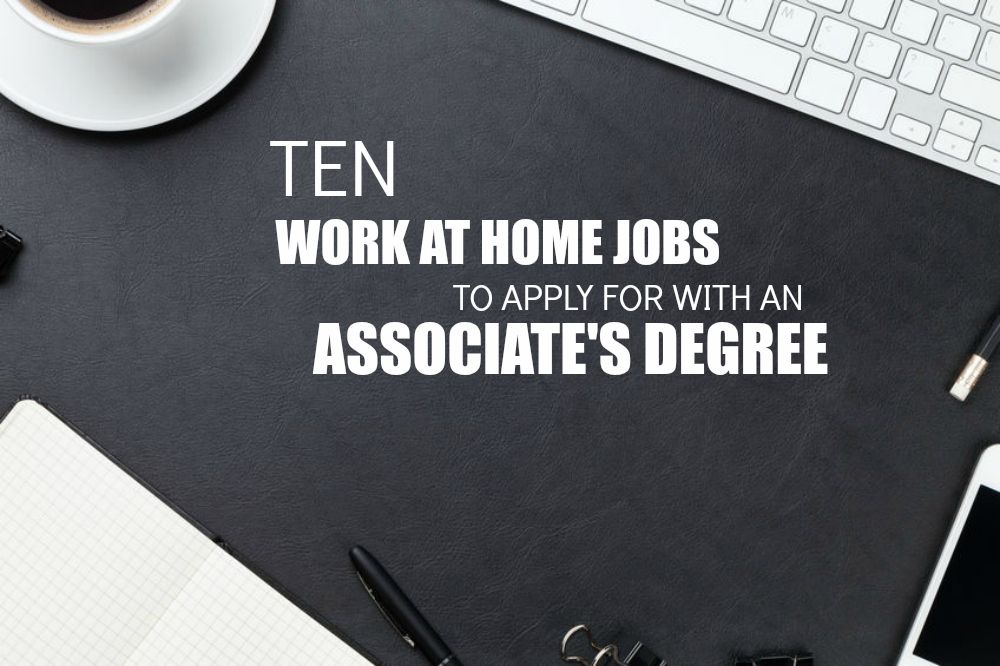 10 work from home jobs to apply for with an associate's degree