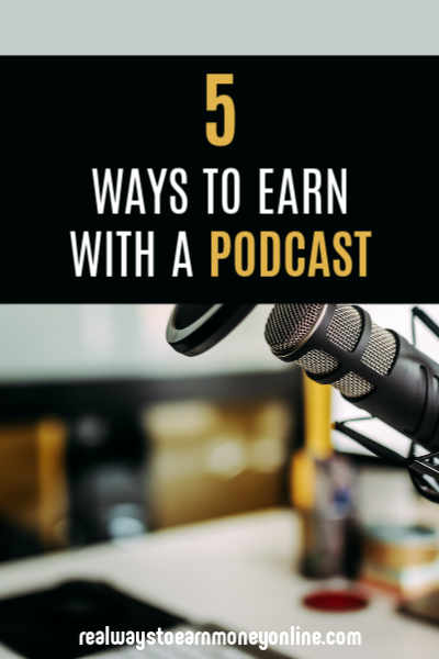 5 Ways to Earn With a Podcast