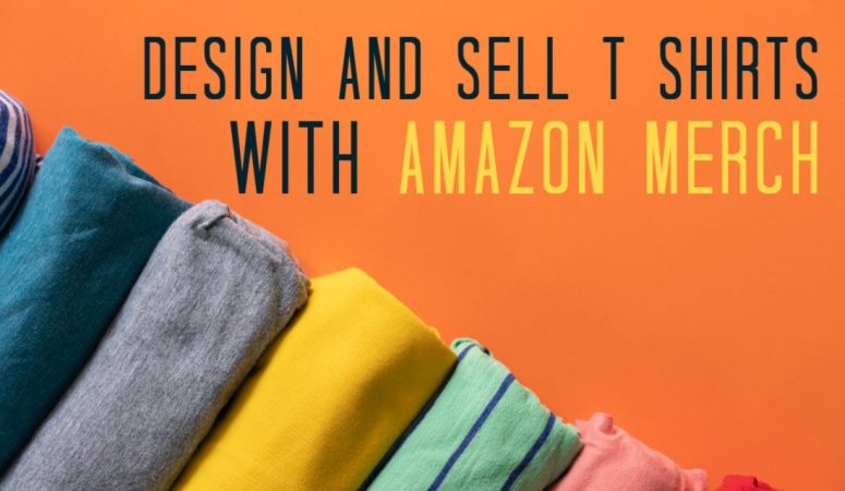 Design & Sell T-shirts With Merch by Amazon