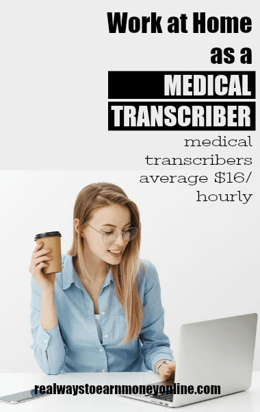 Work at home as a medical transcriber. 