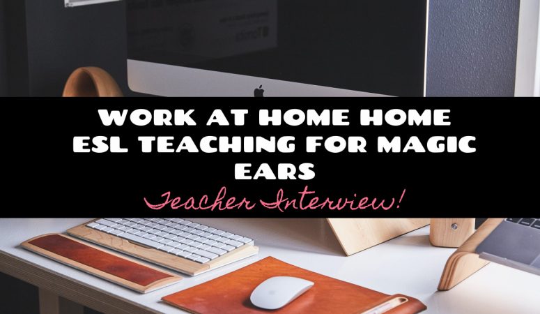 Work From Home ESL Teaching With Magic Ears – Teacher Interview!