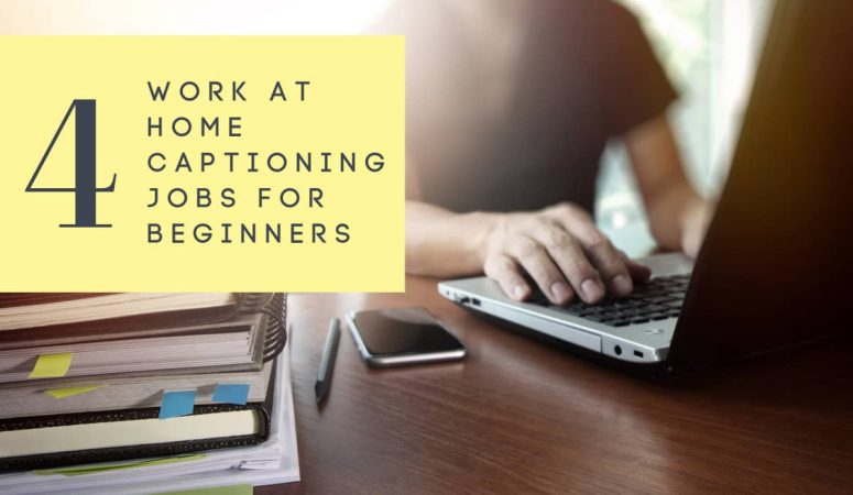 4 Work at Home Captioning Jobs For Beginners (Open Now)
