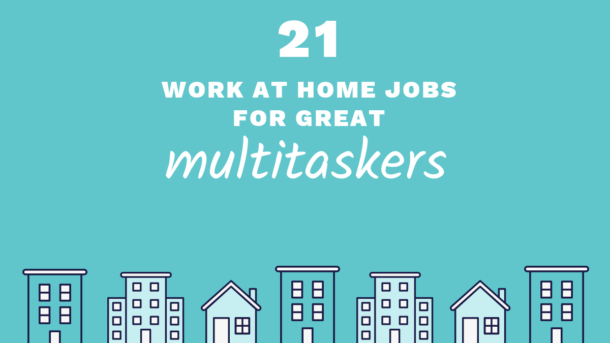 21 work at home jobs for great multitaskers