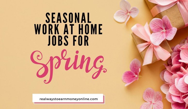 5 Seasonal Work From Home Jobs For Spring 2022