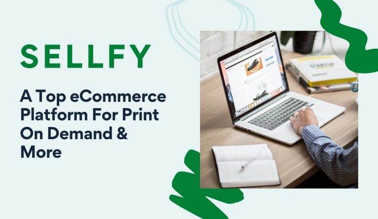 Sellfy Review – A Top eCommerce Platform For Print On Demand And More