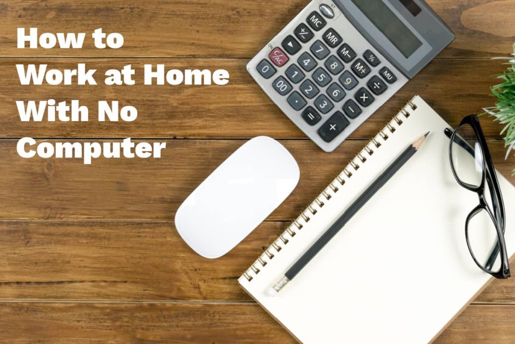 Can I Work From Home Without a Computer?