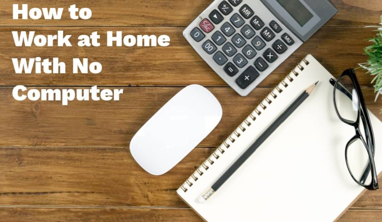 Can I Work From Home Without a Computer?