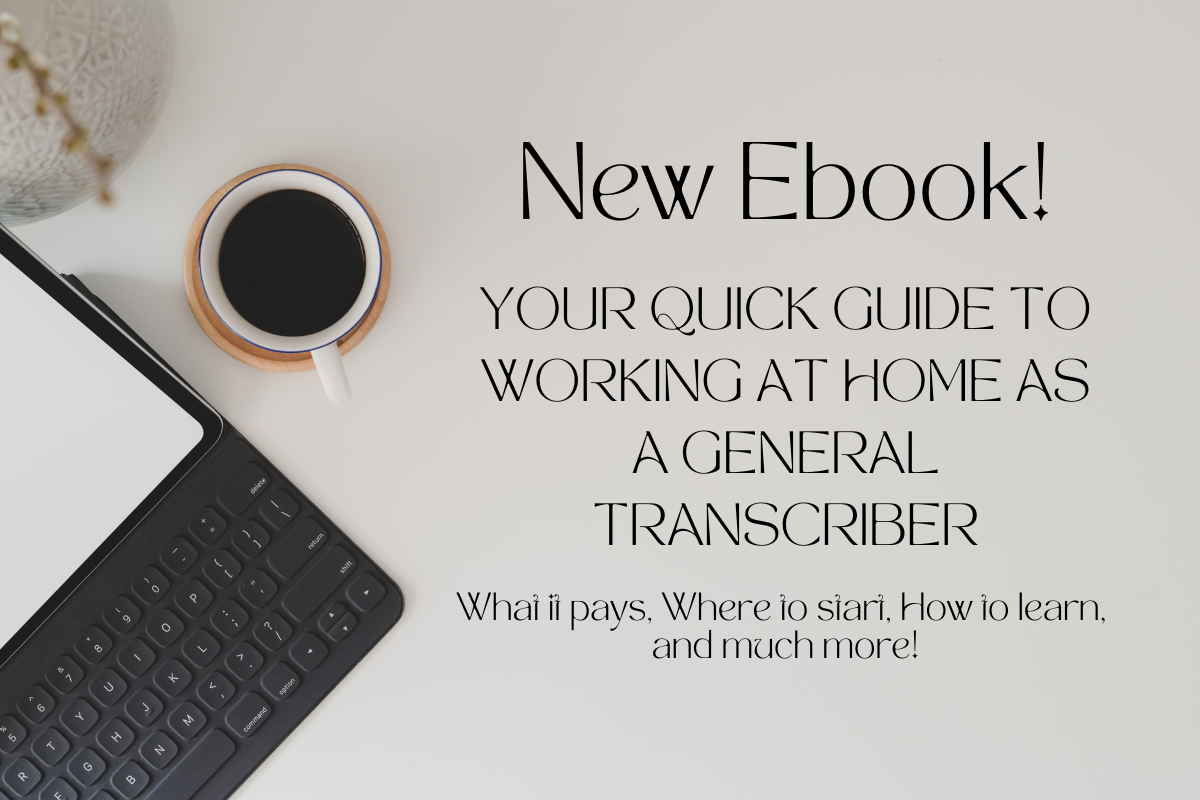 your quick guide to working at home as a general transcriber