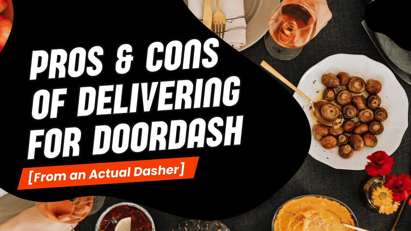 DoorDash pros and cons from an actual Dasher