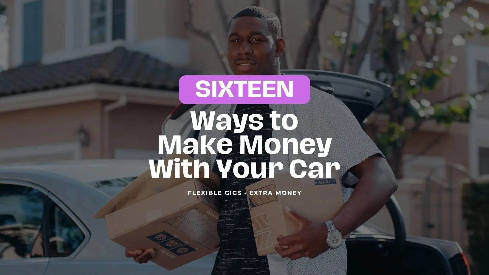 16 ways to make money with your car, with a delivery driver carrying packages beside a car.