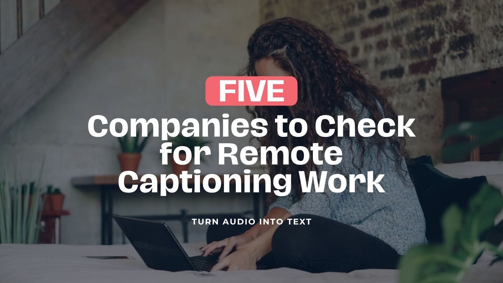 Five Companies to Check for Remote Captioning Work
