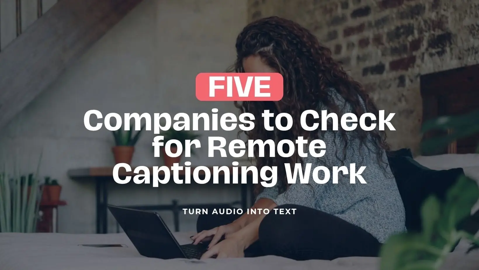 Five companies to check for remote captioning work, with a woman using a laptop.