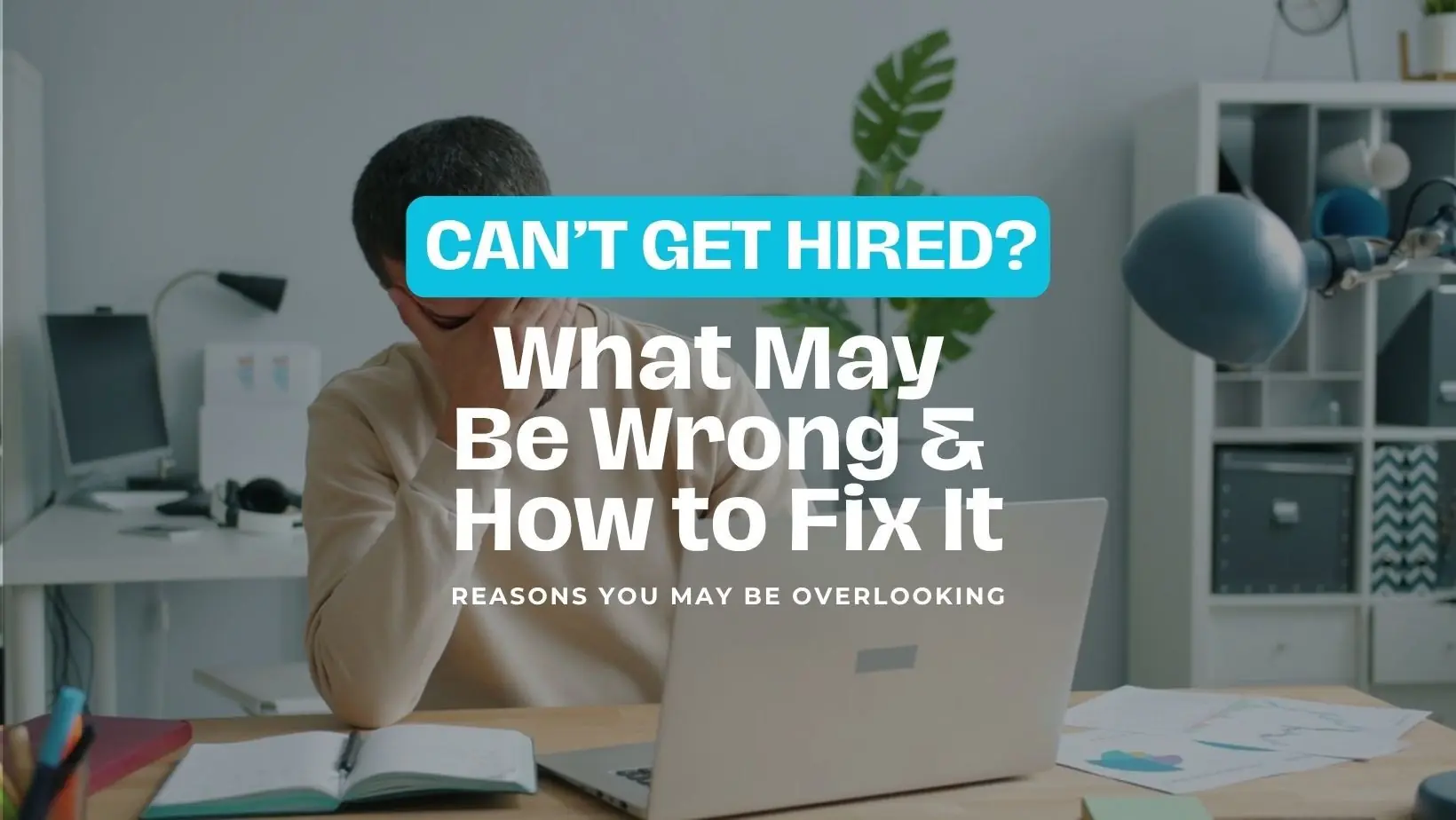 Why you’re not getting hired for remote jobs: a frustrated job seeker at a laptop, with text about possible reasons and how to fix them.