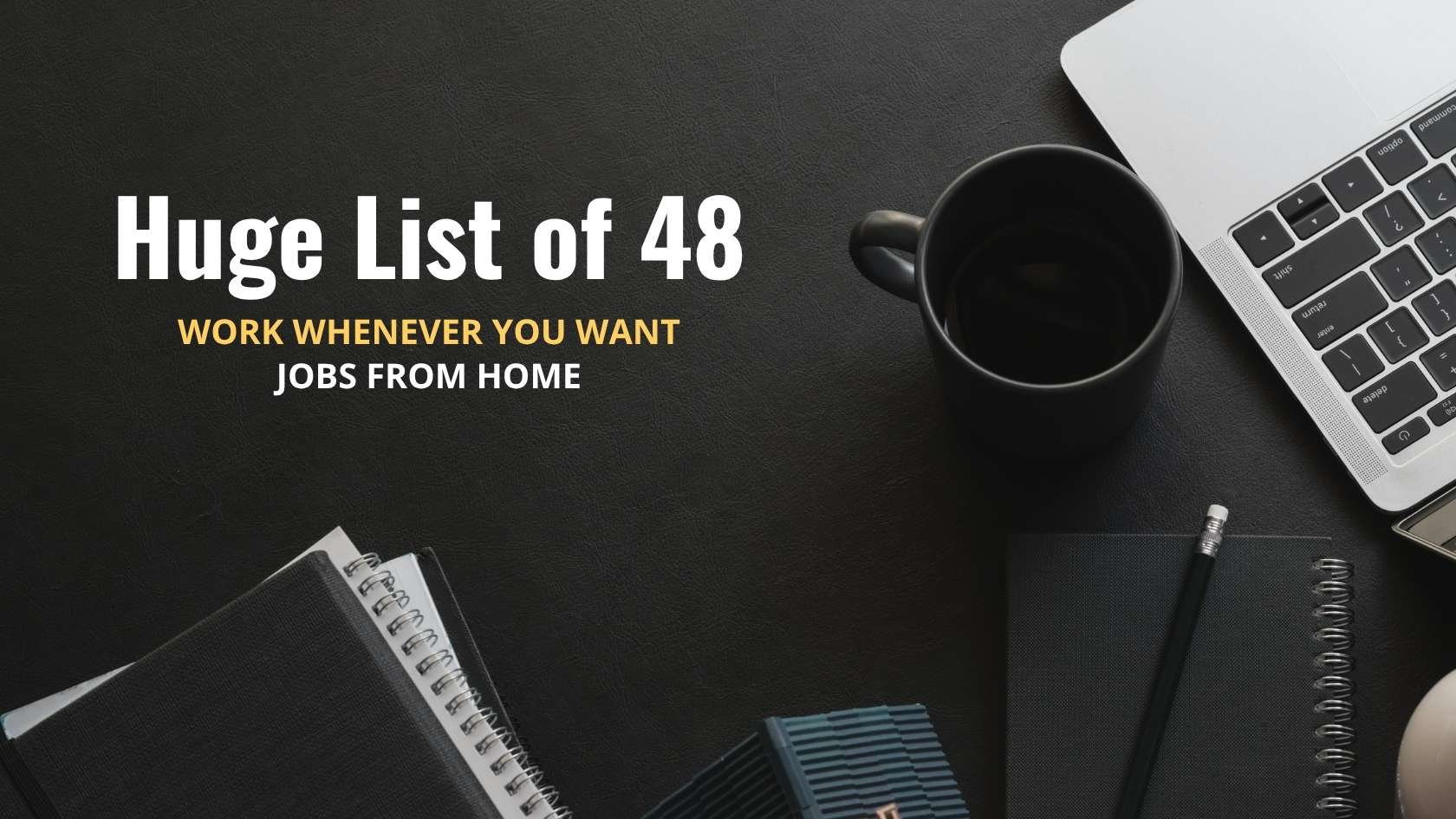 work whenever you want jobs from home
