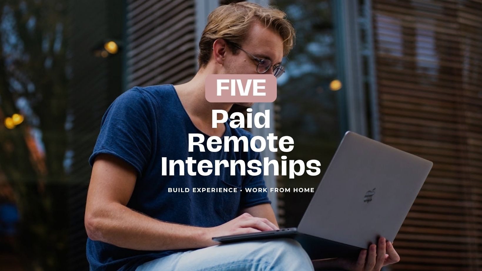 5 paid remote internships, with a man working on a laptop outdoors