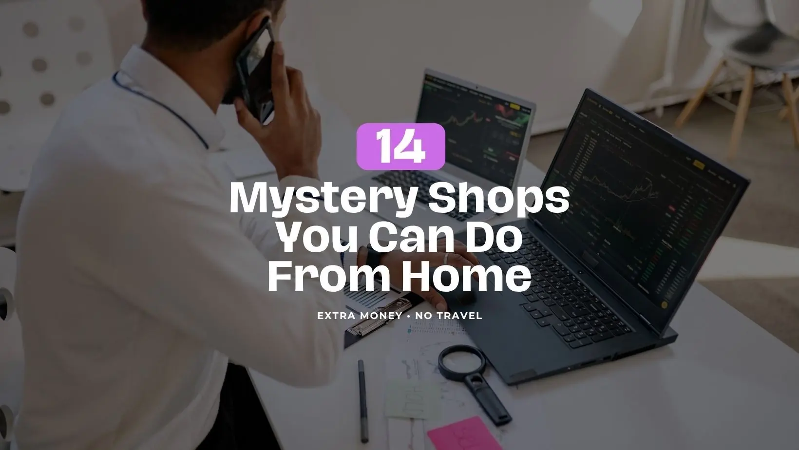 14 mystery shops you can do from home, with a man talking on the phone beside two laptops