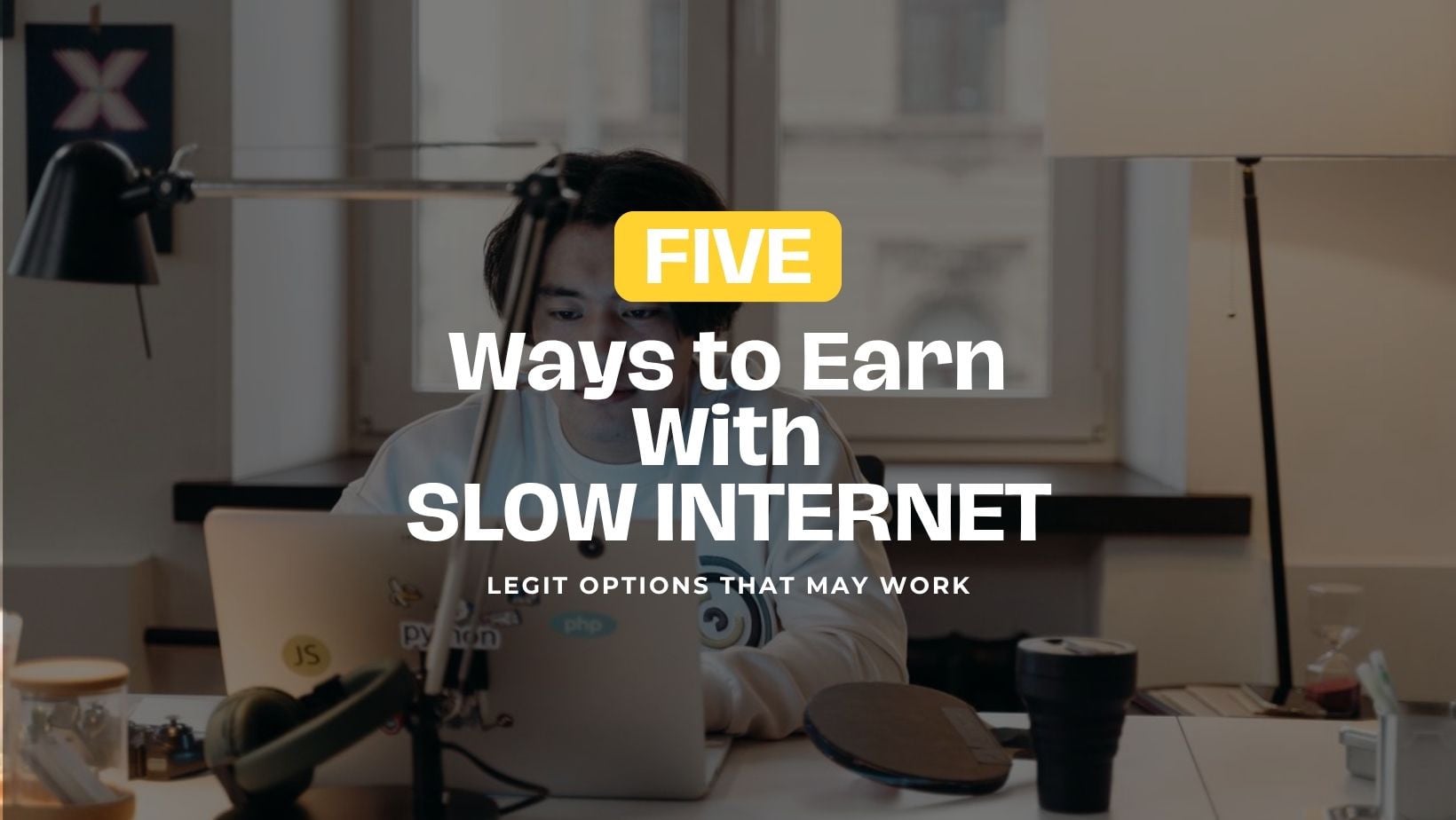 5 Work at Home Ideas For People With Slow Internet