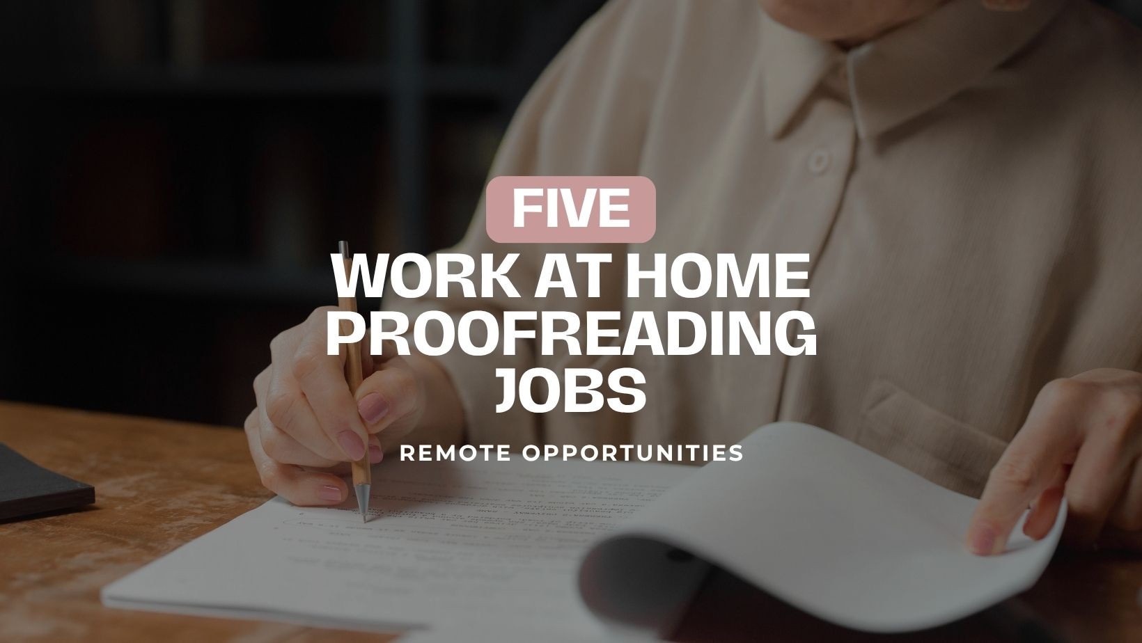 Five work at home proofreading jobs: remote opportunities, with a woman proofreading a script