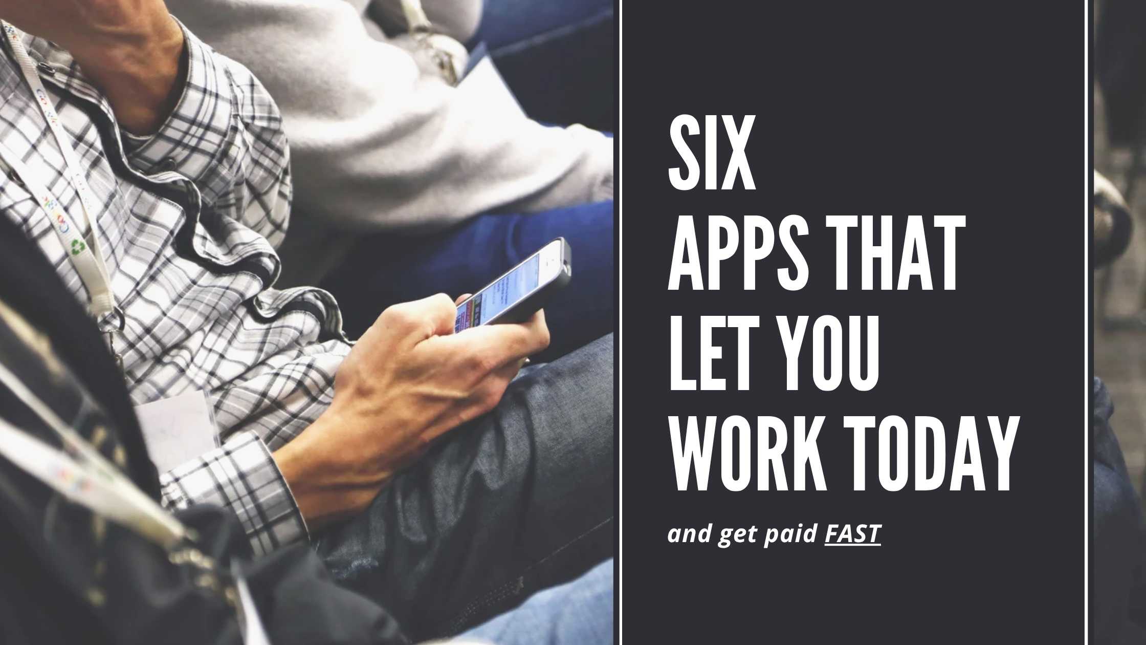 six apps that let you work today and get paid
