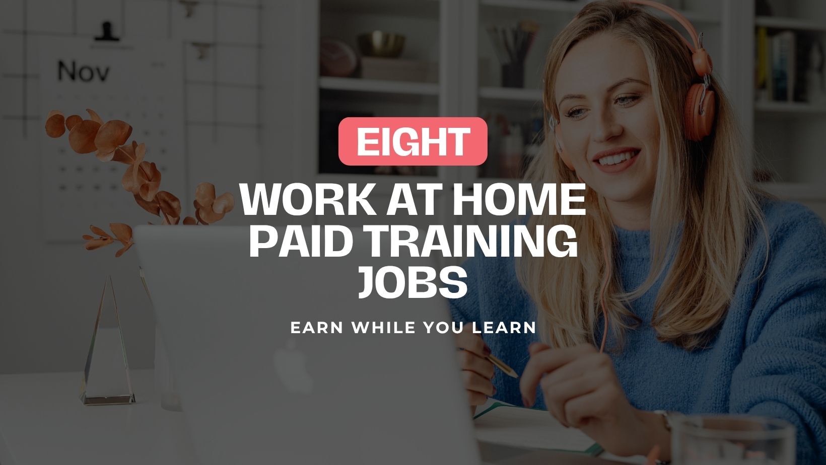 Eight work at home paid training jobs: earn while you learn, with a woman working remotely