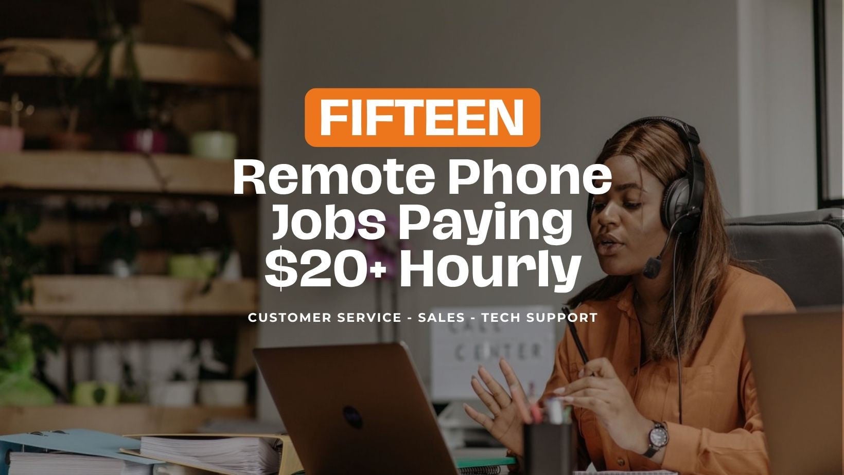 Woman wearing a headset beside a laptop, with text reading “Fifteen Remote Phone Jobs Paying $20+ Hourly: Customer Service, Sales, Tech Support.”