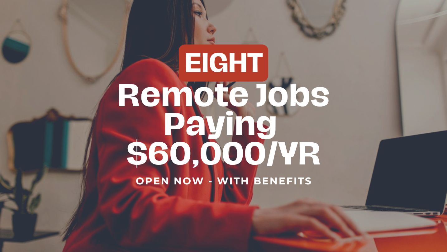8 Work at Home Jobs Paying $60,000 Yearly or MORE With Benefits